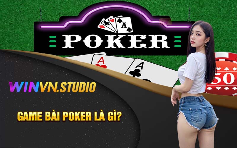 Game bài poker là gì?