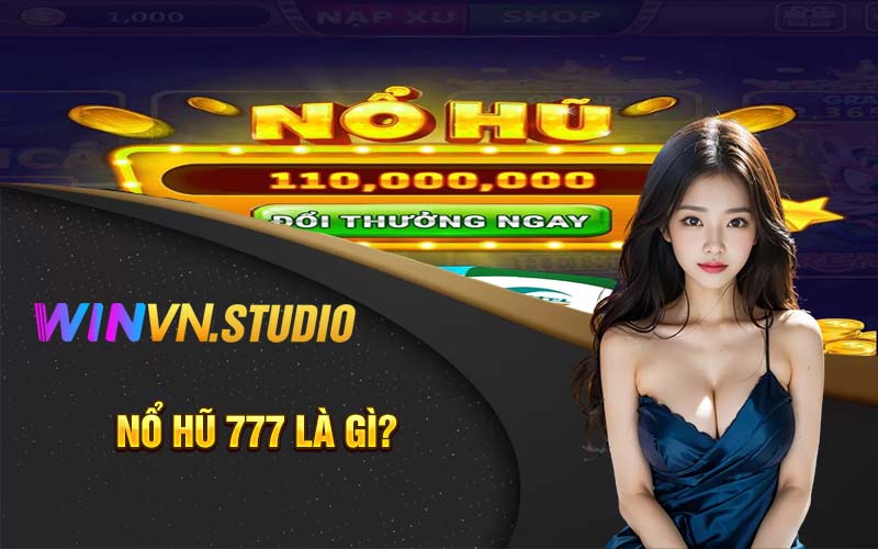 Nổ hũ 777 là gì?