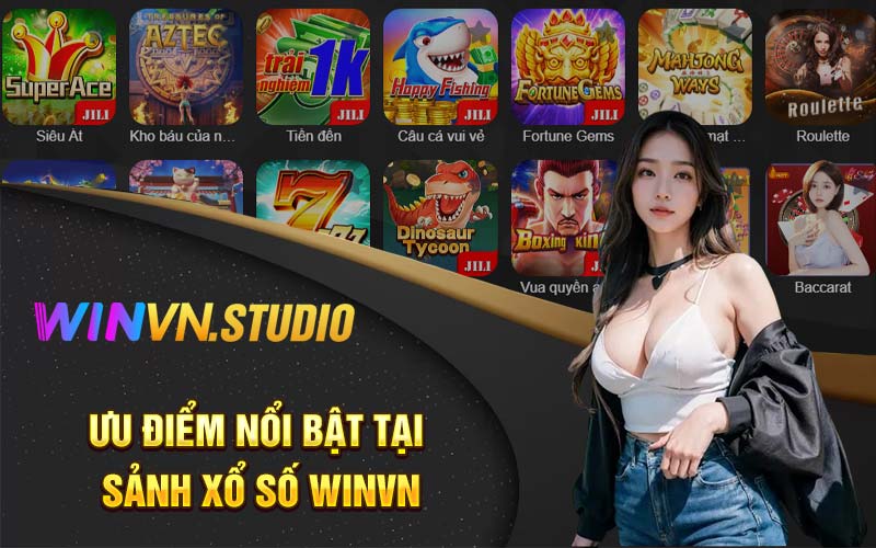 Ưu điểm nổi bật tại sảnh xổ số Winvn